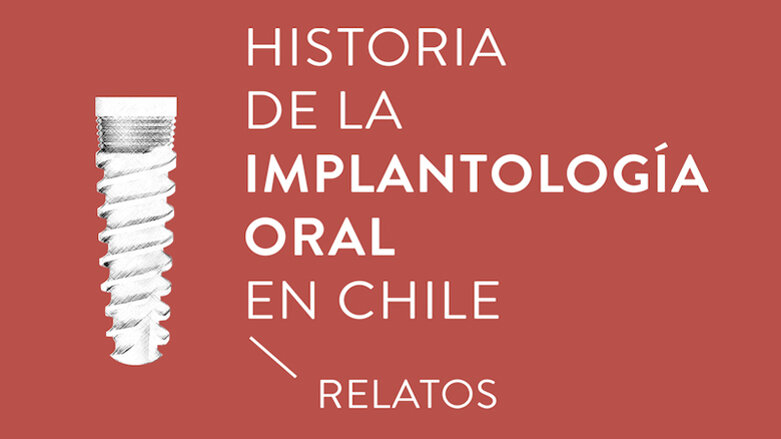 La “Historia de la Implantología en Chile”