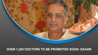 Over 1,200 doctors to be promoted soon: Dahar