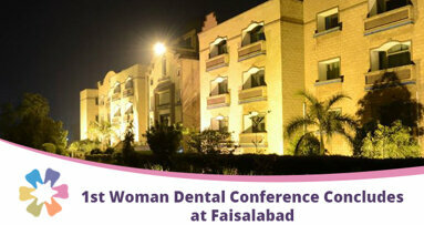 1st Woman Dental Conference Concludes at Faisalabad