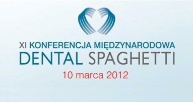 XI Konferencja Międzynarodowa „Dental Spaghetti”