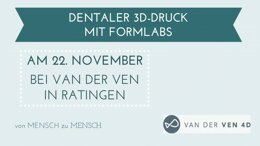 van der Ven: Dentaler 3D - Druck mit Formlabs
