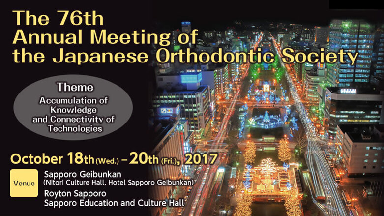JOS - The 76th Annual Meeting of the Japanese Orthodontic Society