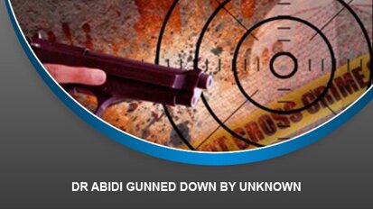 Dr Abidi gunned down by unknown