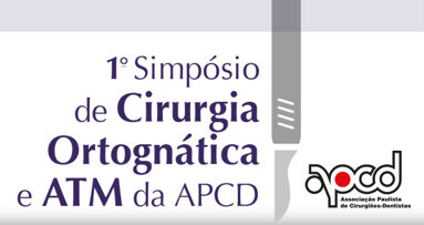 APCD realiza o 1º Simpósio de Cirurgia Ortognática e ATM