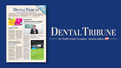 Prothetik und Zahntechnik: Die neue Dental Tribune Österreich