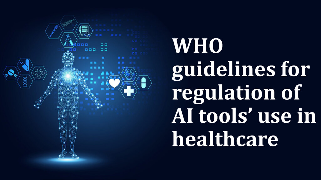 WHO guidelines for regulation of AI tools’ use in healthcare