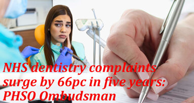 NHS dentistry complaints surge by 66pc in five years: PHSO Ombudsman