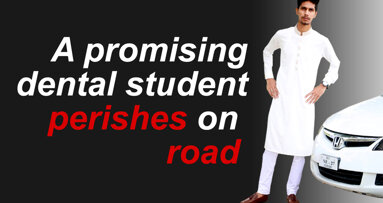 A promising dental student perishes on road