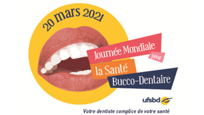 20 mars 2021 : Journée mondiale pour la santé bucco-dentaire « Mon dentiste m’a dit… »