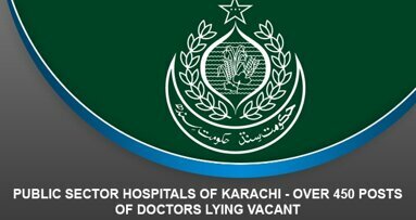 Public Sector Hospitals of Karachi – Over 450 posts of doctors lying vacant