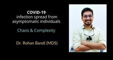 COVID-19 spread from asymptomatic individuals : The chaos & complexity explained by Dr Rohan Bandi