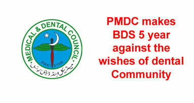 PMDC makes BDS 5 year against the wishes of dental Community
