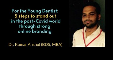 For the Young Dentist: 5 steps to stand out in the post-Covid world through strong online branding