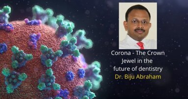 Corona- The Crown Jewel that can bring positive changes in the future of dentistry: Dr Biju Abraham