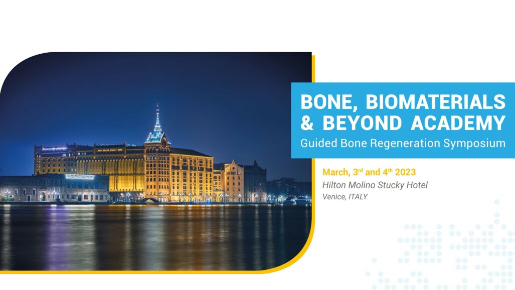 BONE, BIOMATERIALS & BEYOND ACADEMY - Guided Bone Regeneration Symposium