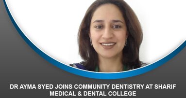 Dr Ayma Syed joins Community Dentistry at Sharif Medical & Dental College