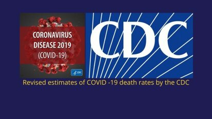 New estimate by CDC reduces COVID-19 death rate to just 0.26% (IFR) from WHO's 3.4% (CFR)