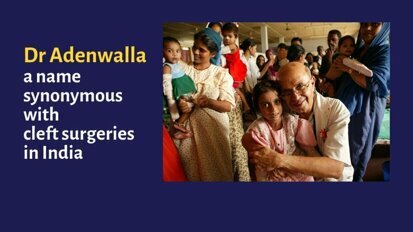 Dr Hirji Adenwalla - a pioneer in cleft surgeries in India, a great humanitarian and visionary