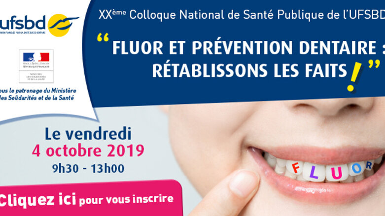 XXe Colloque de l’UFSBD « Fluor et prévention dentaire : Rétablissons les faits ! »