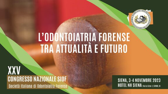 XXV Congresso Nazionale SIOF - Società Italiana di Odontoiatria Forense L’odontoiatria forense tra attualità e futuro