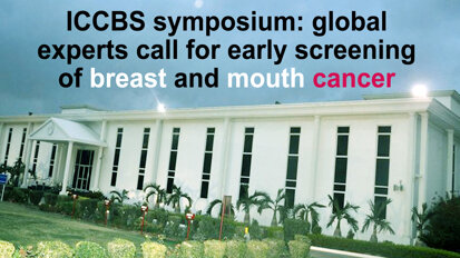 ICCBS symposium: global experts call for early screening of breast and mouth cancer
