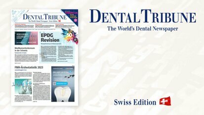 Jetzt im ePaper lesen – Die neue Dental Tribune Schweiz