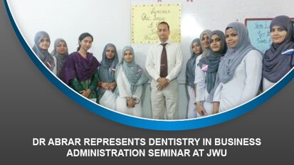 Dr Abrar represents Dentistry in Business administration seminar at JWU