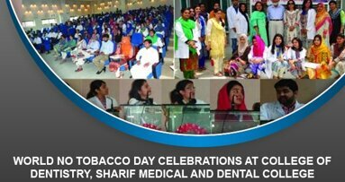World No Tobacco Day Celebrations at College of Dentistry, Sharif Medical and Dental College