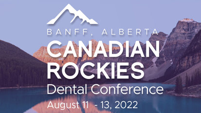 Clinician’s Choice to host Canadian Rockies Dental Conference in Banff, Alberta
