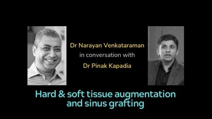 Interview: Dr Narayan Venkataraman with Dr Pinak Kapadia on augmentation in implantology
