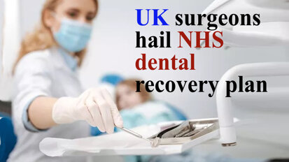 UK surgeons hail NHS dental recovery plan