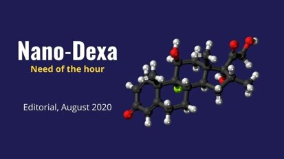 Editorial on Dexamethasone: Why Nano−Dexa formulations are the need of the hour in Covid times