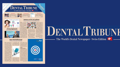 Aktuelle Dental Tribune Schweiz stellt „Ästhetik“ in den Fokus