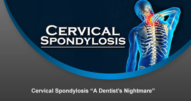 Cervical Spondylosis “A Dentist’s Nightmare”