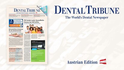 Gut informiert mit der aktuellen Dental Tribune Österreich 3/2023