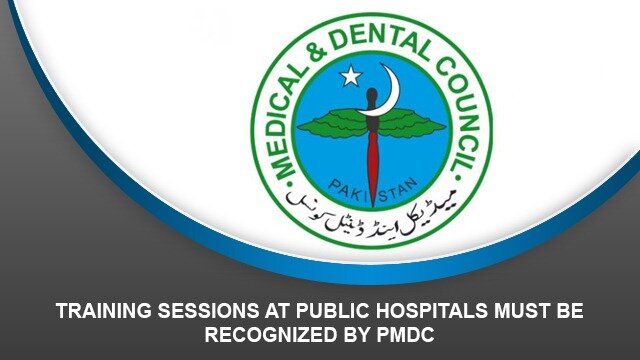 Training sessions at public hospitals must be recognized by PMDC