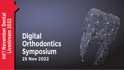 Digital Orthodontic Symposium 2022