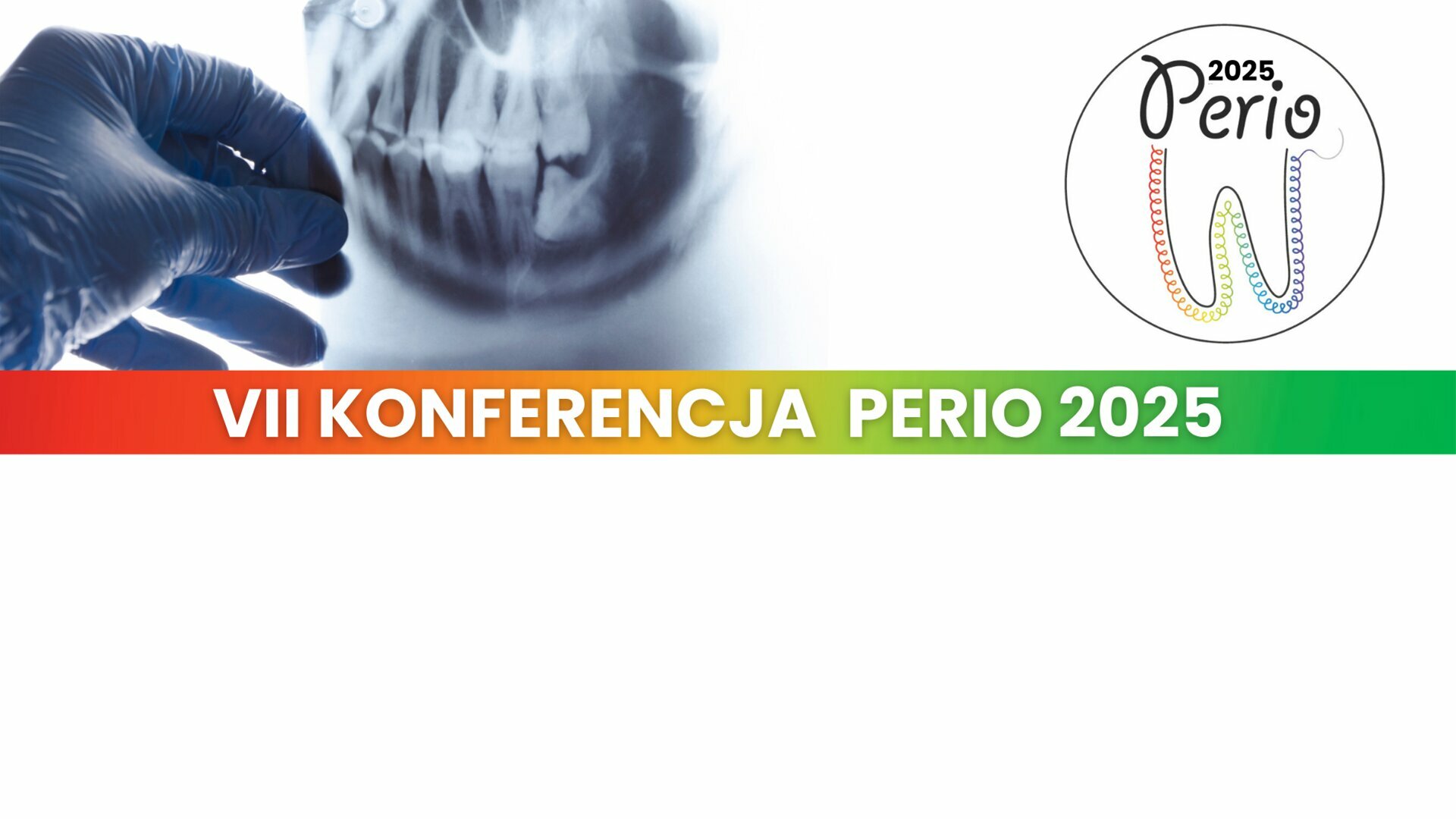 VII KONFERENCJA PERIO 2025: INTERDYSCYPLINARNE LECZENIE ZAPALEŃ PRZYZĘBIA 
